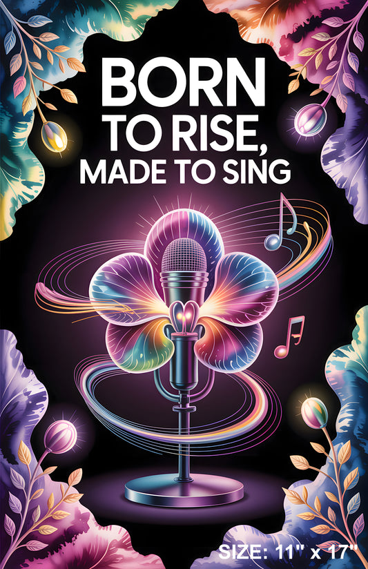 Born to Rise, Made to Sing Matte Poster